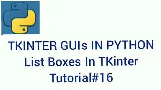 TKINTER GUIs IN PYTHON | List Boxes In TKinter | Tutorial #16 |