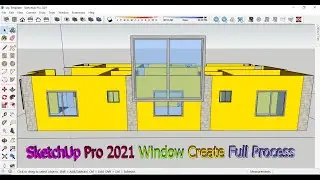 Sketchup Pro 2021 How To Make Windows