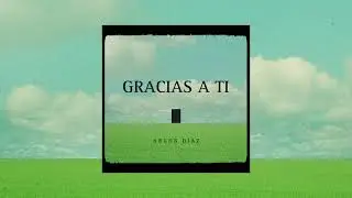 Gracias a Ti - Argon Diaz