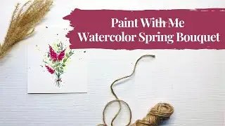 Paint With Me Watercolor Spring Bouquet | Mindful Art | Unwindle