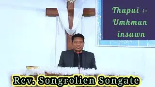 Sermon thar - Rev. Songrolien Songate// Umhmun  insawn ( I )
