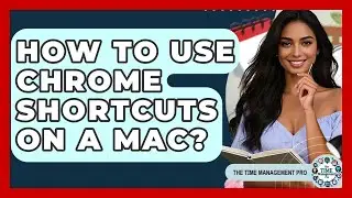 How To Use Chrome Shortcuts On A Mac? - The Time Management Pro