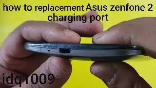 How to replacement Asus zenfone 2 charging port 100% esay idq1009.offical