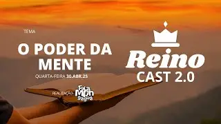 REINOCAST 2.0 - O PODER DA MENTE
