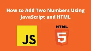How to Add Two Numbers Using JavaScript and HTML