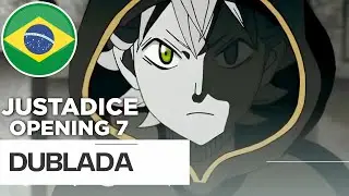 Black Clover - Opening 7 | JUSTadICEDublada em português full