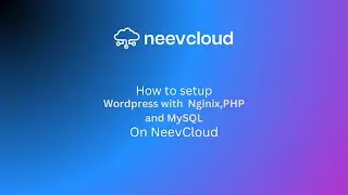 How to Setup WordPress with Nginx, MySQL, and PHP on NeevCloud Instance | NeevCloud