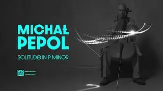 Michał Pepol - Solitude in P Minor