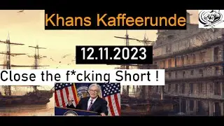 Close the f***ing Short - Khans Kaffeerunde - 12.11.2023