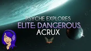 Psyche Explores: Acrux - A System Full of Stars (Elite: Dangerous)