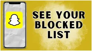 How To See Your Blocked List  On Snapchat? 2024 | Snapchat
