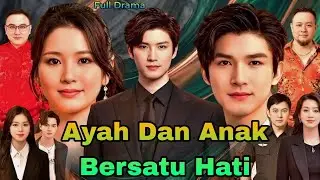 Ayah Dan Anak Bersatu Hati Drama China Movie | Full Episode Completa | Sup Indo Drama Review & Facts