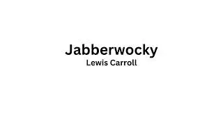 Jabberwocky - Lewis Carroll (Funny Poetry)