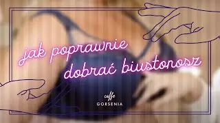 Odcinek Specjalny Gorsenia – Jak poprawnie dobrać biustonosz