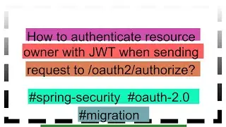 How to authenticate resource owner with JWT when sending request to /oauth2/authorize?