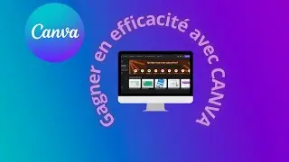 Gagner en efficacité avec Canva
