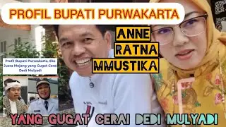 BUPATI PURWAKARTA CANTIK ANNE RATNA MUSTIKA GUGAT CERAI DEDE MULYADI // PROFIL SINGKAT