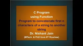 P11: C Program using Function: To concatenate first n characters of a string to another string.