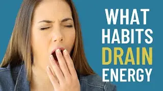 6 BAD HABITS That DRAIN Your ENERGY [Why Am I TIRED ALL THE TIME?]