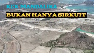 Kawasan Ekonomi Khusus ( KEK)  Mandalika Bukan Hanya Sirkuit.