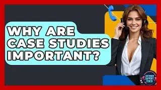 Why Are Case Studies Important? - Customer Support Coach