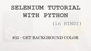 Selenium tutorial with Python Hindi #35 - Background Color using CSS Property