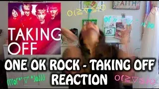 ONE OK ROCK - Taking Off [Reaction Video] ~MY LOVES ARE BACK~