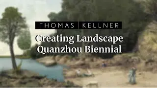 2023 03 10 Creating Landscape at Quanzhou Biennial