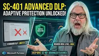 SC-401: Deep Dive into Advanced DLP & Adaptive Protection!