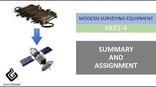 Lecture 32 | MODERN SURVEYING INSTRUMENT -  Summary & Assignment | PART 4
