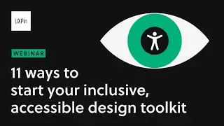 11 ways to start your inclusive, accessible design toolkit