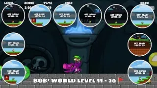 BOB'S WORLD GAME | LEVEL 11 - 12 - 13 - 14 - 15 - 16 - 17 - 18 - 19 - 20 🚩 BOSS LEVEL #1 👾