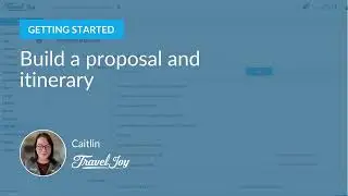 Build a proposal and itinerary