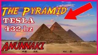 The Mystery of the Great Pyramid, Tesla 432 hertz and the Anunnaki Gods