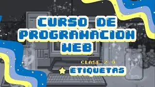 CLASE 2.0 Etiquetas en HTML | Curso HTML | Curso de Programación WEB