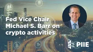 Fed Vice Chair Michael S. Barr on crypto activities