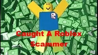 Caught A Scammer (Free Robux)