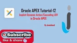 Oracle APEX Tutorial(12)-Implicit Dynamic Action/Cascading Lov Part-4 in Oracle APEX | Javainhand