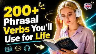 200+ Most Common Phrasal Verbs Native Speakers Use Daily