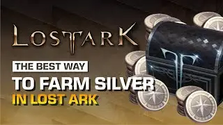 THE BEST WAY TO FARM SILVER IN LOST ARK | Lost Ark Guide