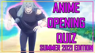 GUESS THE ANIME OPENING QUIZ - SUMMER 2021 EDITION - 35 OPENINGS