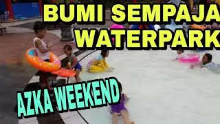 BUMI SEMPAJA WATERPARK || Azka Weekend