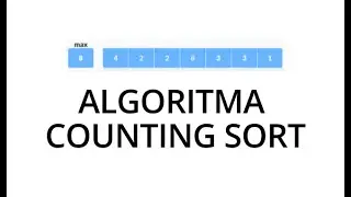 ALGORITMA COUNTING SORT - DILENGKAPI TEORI DAN PRAKTEK