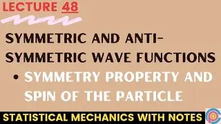 symmetric and anti-symmetric wave functions  | Symmetry property and spin of the particle