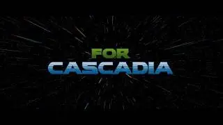 For: Cascadia (Trailer)