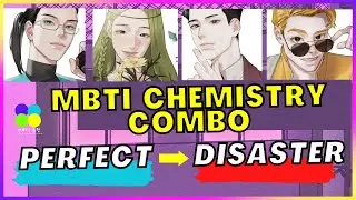 MBTI CHEMISTRY COMBO FROM PERFECT TO DISASTER 🌼 MBTI 유형 16 PERSONALITIES 🟣🟢🔵🟡