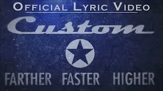 CUSTOM - Farther, Faster, Higher [Official Lyric Video]
