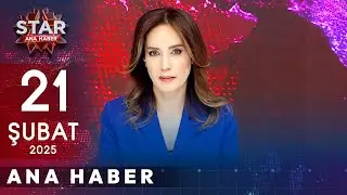 Star Ana Haber | 21 Şubat 2025 Cuma