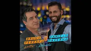 Notte/Nächte Bruno Ferrara & Daniele Daverna