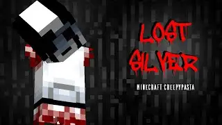 MINECRAFT CREEPYPASTA | LOST SILVER